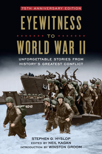 Eyewitness to World War II: unforgettable stories from history's greatest conflict