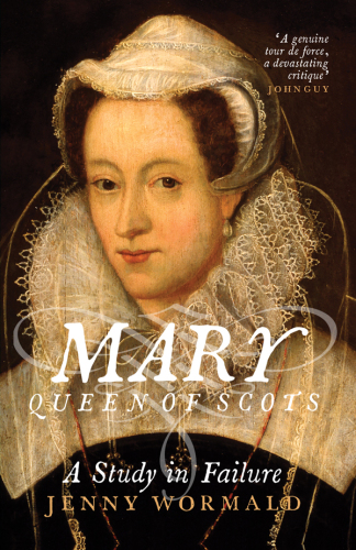 Mary Queen of Scots: a Study in Failure
