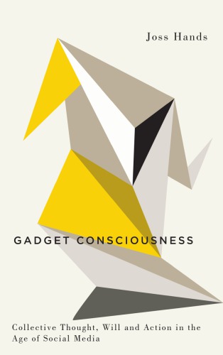 Gadget consciousness: Collective thought, will and action in the age of social media