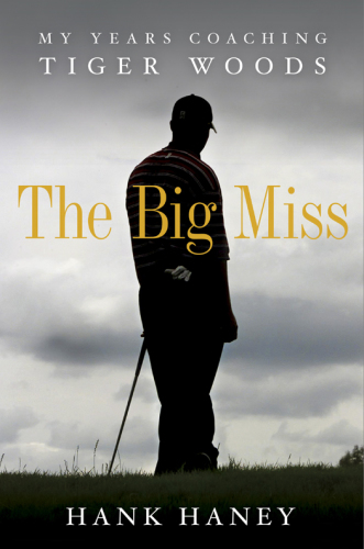 The big miss: my years coaching Tiger Woods
