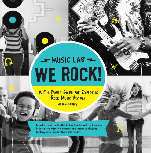 We rock!: a fun family guide for exploring rock music history