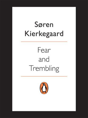 Fear and Trembling: Dialectical Lyric by Johannes De Silentio