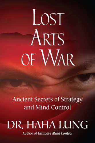 Lost arts of war: ancient secrets of strategy and mind control