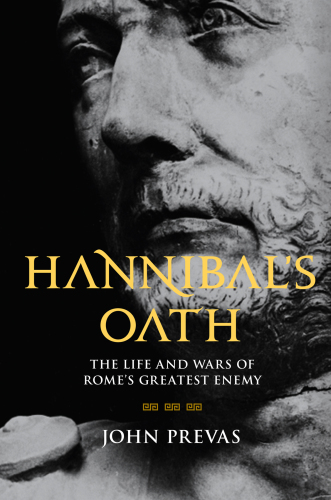 Hannibal's oath: the life and wars of Rome's greatest enemy