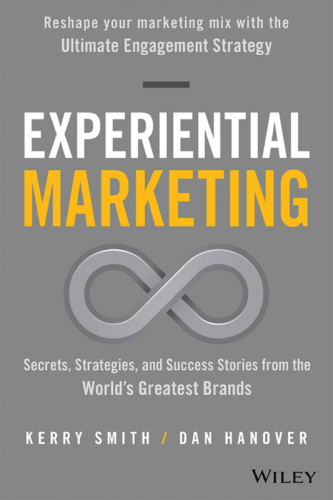 Experiential marketing: secrets, strategies, and success stories from the world's greatest brands