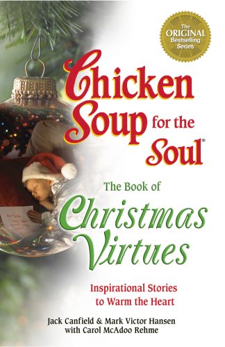 Chicken soup for the soul: the book of Christmas virtues: inspirational stories to warm the heart
