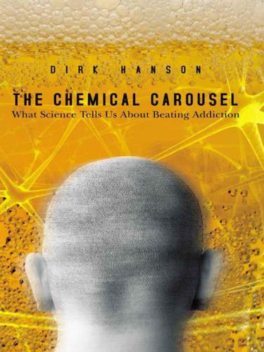 The Chemical Carousel: What Science Tells Us About Beating Addiction
