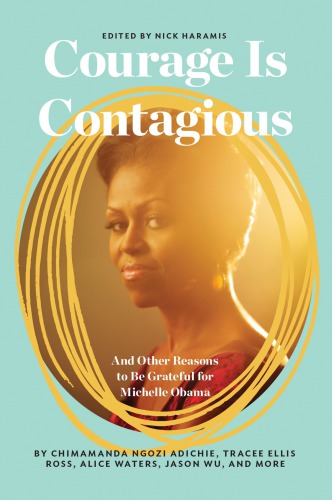 Courage is contagious: to Michelle Obama, with love