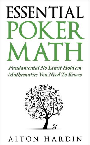 Essential Poker Math Fundamental No Limit Hold'em Mathematics You Need To Know