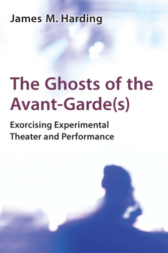 The ghosts of the avant-garde (s) exorcising experimental theater and performance