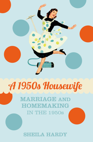 A 1950s housewife: marriage and homemaking in the 1950s