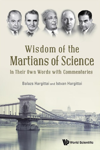 Wisdom of the Martians of science in their own words with commentaries