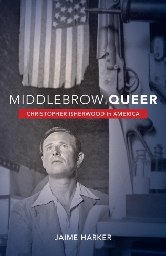 Middlebrow queer: Christopher Isherwood in America