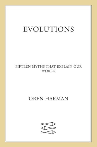 Evolutions: Fifteen Myths That Explain Our World
