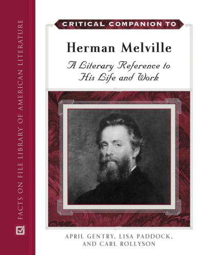 Critical Companion to Herman Melville: A Literary Reference to His Life And Work