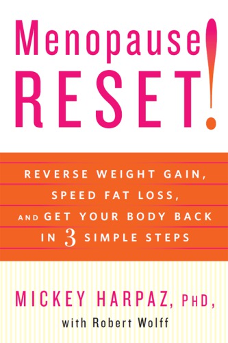 Menopause reset!: reverse weight gain, speed fat loss, and get your body back in 3 simple steps