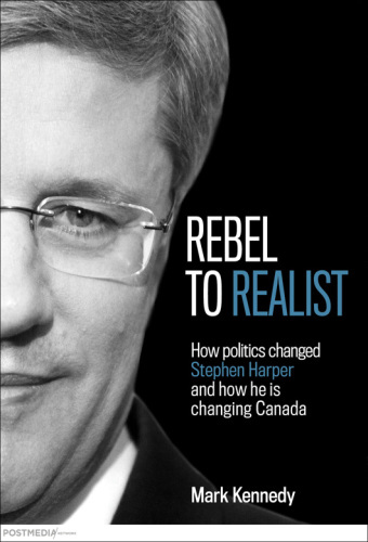 Rebel to realist: how politics changed Stephen Harper and how he is changing Canada