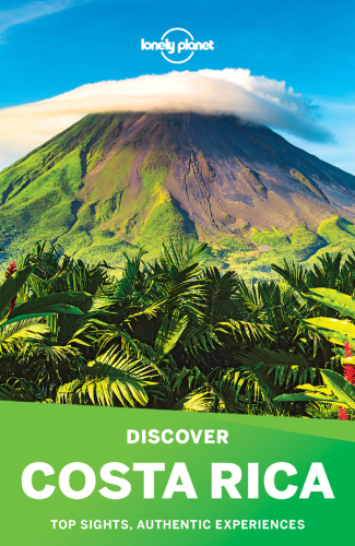 Lonely Planet's Discover Costa Rica: top sights, authentic experiences