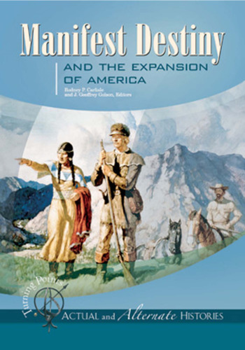 Turning Points - Actual and Alternate Histories: Manifest Destiny and the Expansion of America