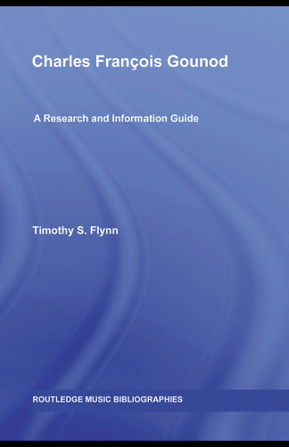 Charles Francois Gounod: A Research and Information Guide