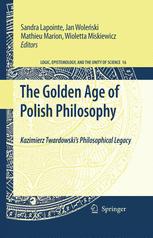 The Golden Age of Polish Philosophy: Kazimierz Twardowski’s Philosophical Legacy