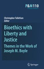 Bioethics with Liberty and Justice: Themes in the Work of Joseph M. Boyle