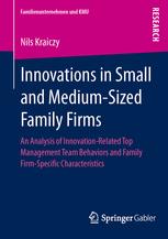 Innovations in Small and Medium-Sized Family Firms: An Analysis of Innovation Related Top Management Team Behaviors and Family Firm-Specific Characteristics