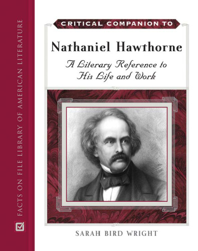 Critical Companion To Nathaniel Hawthorne: A Literary Reference To His Life And Work