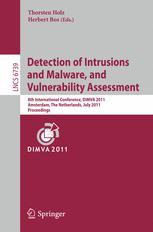 Detection of Intrusions and Malware, and Vulnerability Assessment: 8th International Conference; DIMVA 2011, Amsterdam, The Netherlands, July 7-8, 2011. Proceedings