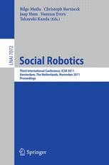 Social Robotics: Third International Conference, ICSR 2011, Amsterdam, The Netherlands, November 24-25, 2011. Proceedings