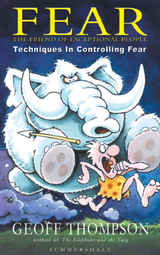 Fear: The Friend of Exceptional People - Techniques in Controlling Fear