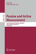 Passive and Active Measurement: 13th International Conference, PAM 2012, Vienna, Austria, March 12-14th, 2012. Proceedings