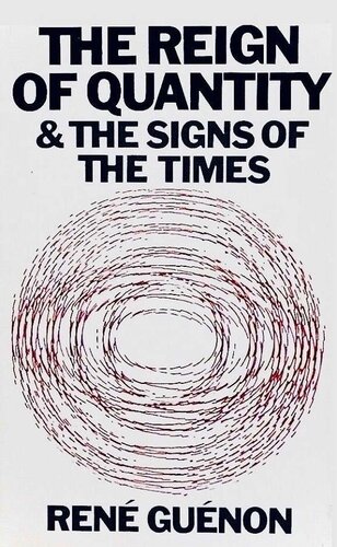 The Reign of Quantity and the Signs of the Times (Le Règne de la Quantité et les Signes des Temps, 1945)