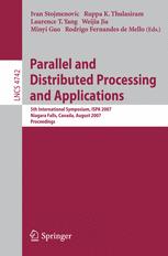 Parallel and Distributed Processing and Applications: 5th International Symposium, ISPA 2007 Niagara Falls, Canada, August 29-31, 2007 Proceedings