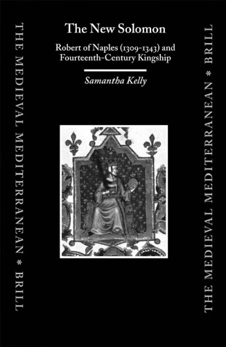 The New Solomon: Robert of Naples (1309-1343) and Fourteenth-Century Kingship