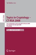 Topics in Cryptology – CT-RSA 2008: The Cryptographers’ Track at the RSA Conference 2008, San Francisco, CA, USA, April 8-11, 2008. Proceedings