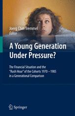A Young Generation Under Pressure?: The Financial Situation and the “Rush Hour” of the Cohorts 1970–1985 in a Generational Comparison