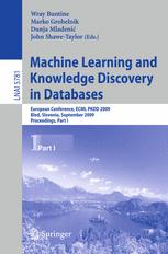 Machine Learning and Knowledge Discovery in Databases: European Conference, ECML PKDD 2009, Bled, Slovenia, September 7-11, 2009, Proceedings, Part I