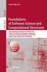 Foundations of Software Science and Computational Structures: 13th International Conference, FOSSACS 2010, Held as Part of the Joint European Conferences on Theory and Practice of Software, ETAPS 2010, Paphos, Cyprus, March 20-28, 2010. Proceedings