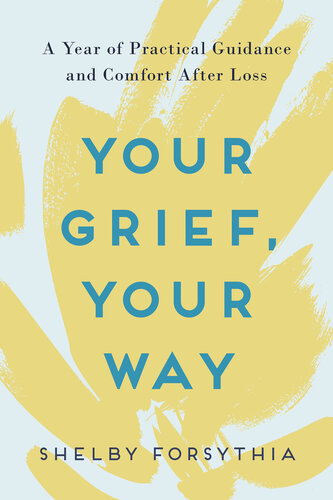 Your Grief Your Way: 365 Days of Comfort and Practical Guidance