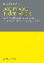 Das Private in der Politik: Politiker-Homestories in der deutschen Unterhaltungspresse