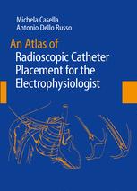 An Atlas of Radioscopic Catheter Placement for the Electrophysiologist