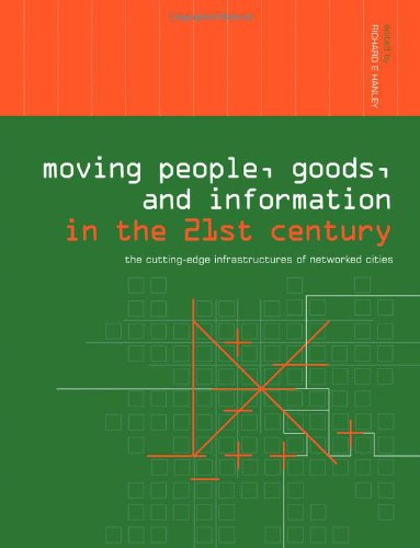 Moving People, Goods and Information in the 21st Century: The Cutting-Edge Infrastructures of Networked Cities
