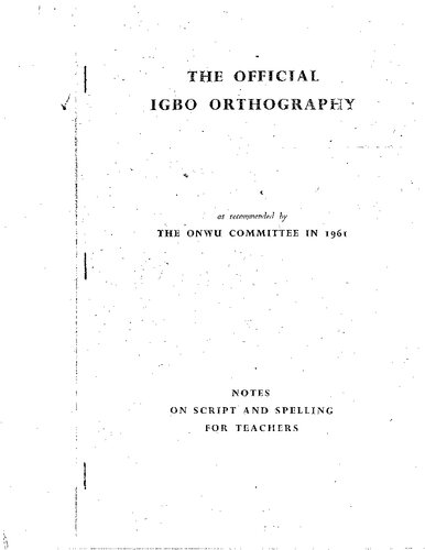 The official Igbo orthography as recommended by the Onwu Committee in 1961. Notes on script and spelling for teachers