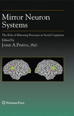 Mirror Neuron Systems: The Role of Mirroring Processes in Social Cognition