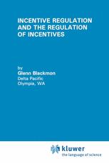 Incentive Regulation and the Regulation of Incentives