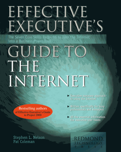 Effective Executive's Guide to the Internet: The Seven Core Skills Required to Turn the Internet into a Business Power Tool