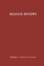 Residue Reviews / Rückstands-Berichte: Residues of Pesticides and other Foreign Chemicals in Foods and Feeds / Rückstände von Pesticiden und Anderen Fremdstoffen in Nahrungs- und Futtermitteln