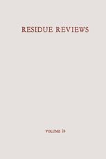 Residue Reviews / Rückstands-Berichte: Residues of Pesticides and Other Foreign Chemicals in Foods and Feeds / Rückstände von Pesticiden und anderen Fremdstoffen in Nahrungs- und Futtermitteln