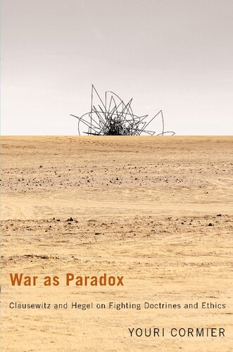 War as Paradox - Clausewitz and Hegel on Fighting Doctrines and Ethics